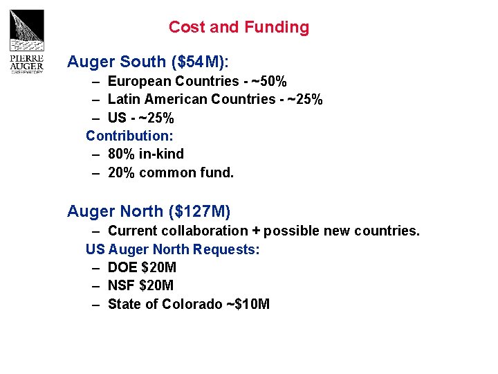 Cost and Funding Auger South ($54 M): – European Countries - ~50% – Latin