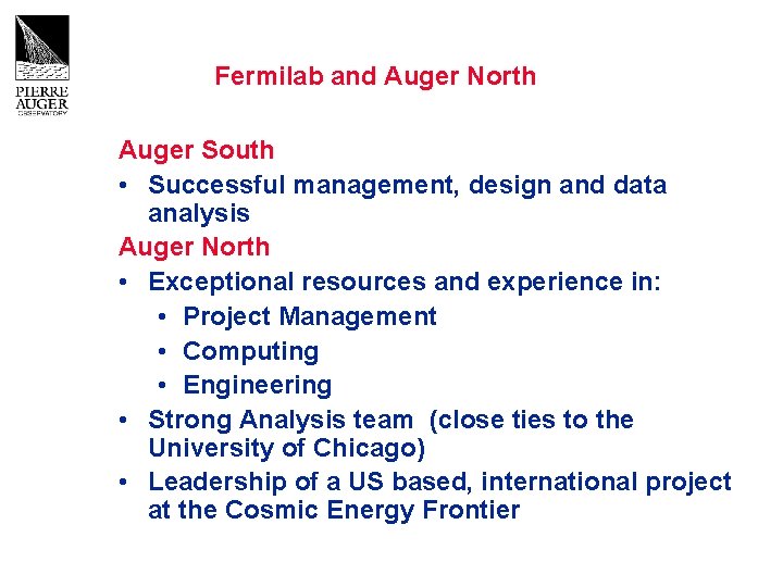 Fermilab and Auger North Auger South • Successful management, design and data analysis Auger