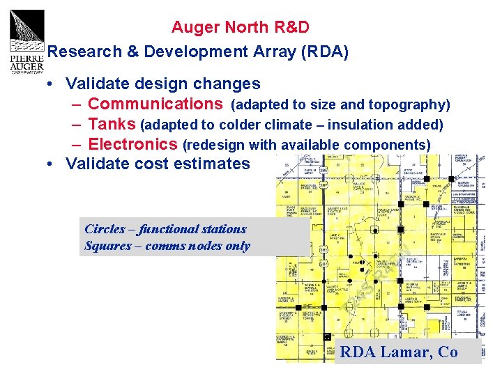 Auger North R&D Research & Development Array (RDA) • Validate design changes – Communications