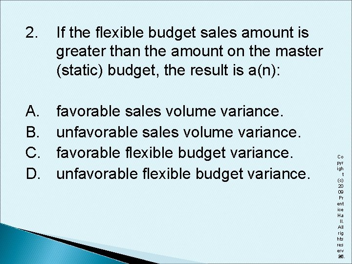 2. If the flexible budget sales amount is greater than the amount on the