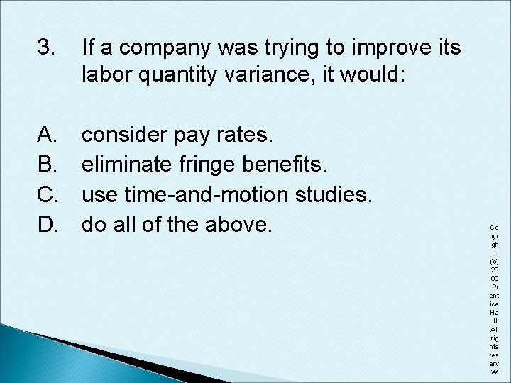 3. If a company was trying to improve its labor quantity variance, it would: