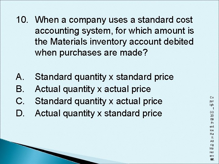 10. When a company uses a standard cost accounting system, for which amount is