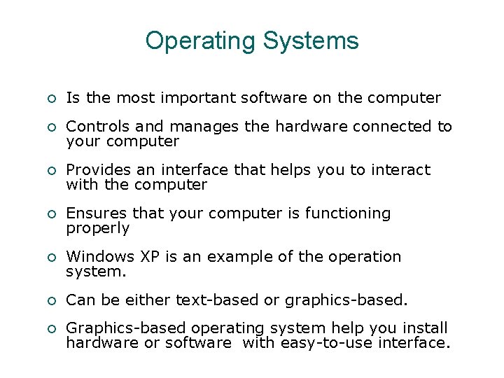 Operating Systems ¡ Is the most important software on the computer ¡ Controls and