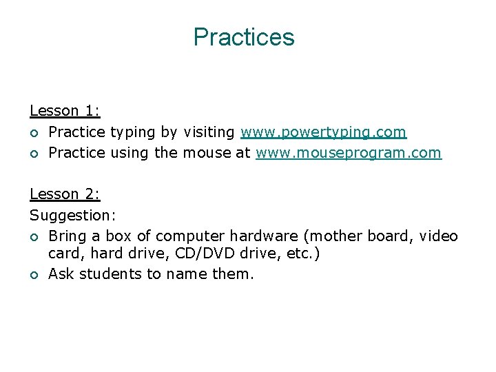 Practices Lesson 1: ¡ Practice typing by visiting www. powertyping. com ¡ Practice using