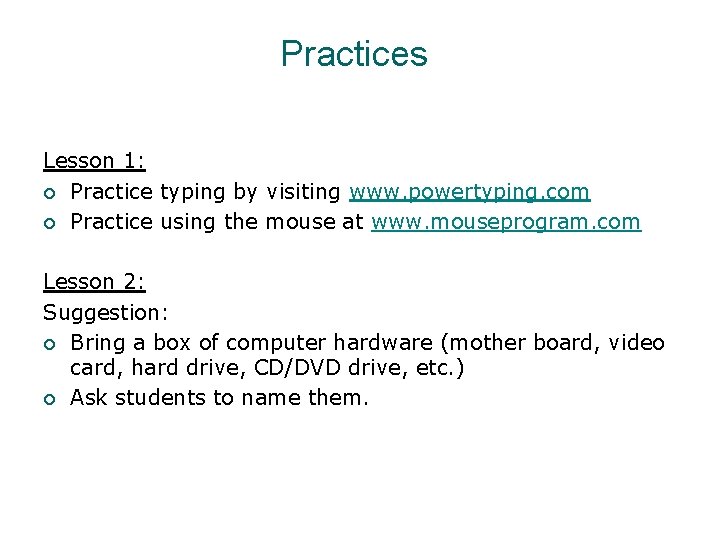 Practices Lesson 1: ¡ Practice typing by visiting www. powertyping. com ¡ Practice using Practices Lesson 1: ¡ Practice typing by visiting www. powertyping. com ¡ Practice using
