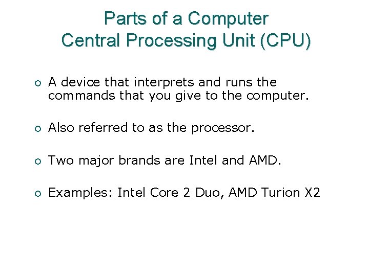 Parts of a Computer Central Processing Unit (CPU) ¡ A device that interprets and Parts of a Computer Central Processing Unit (CPU) ¡ A device that interprets and