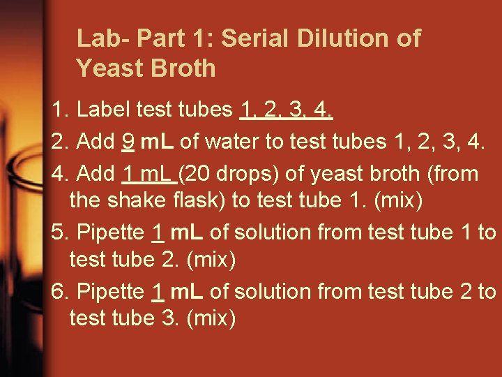 Lab- Part 1: Serial Dilution of Yeast Broth 1. Label test tubes 1, 2,