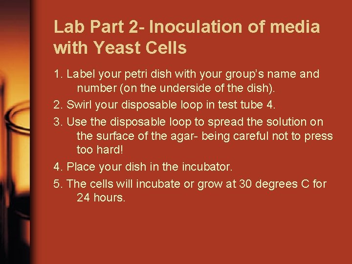 Lab Part 2 - Inoculation of media with Yeast Cells 1. Label your petri