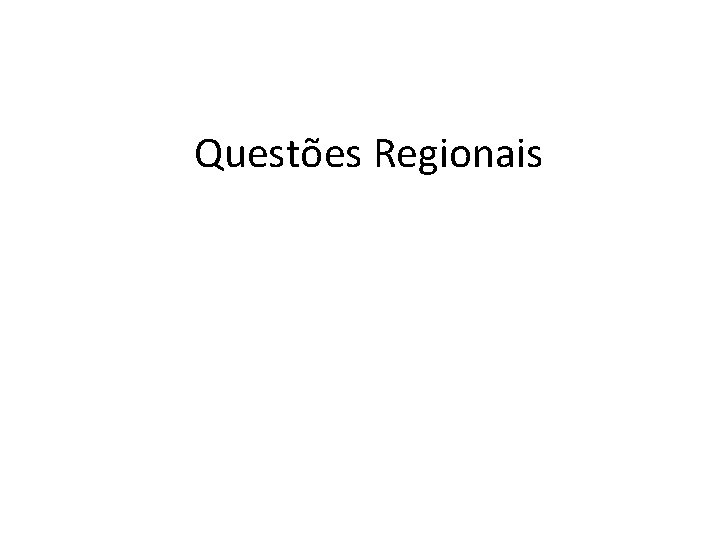 Questões Regionais 