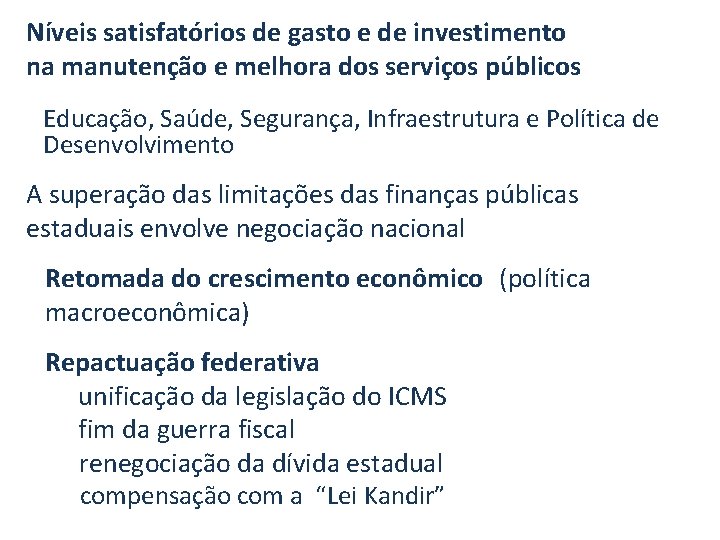 Níveis satisfatórios de gasto e de investimento na manutenção e melhora dos serviços públicos