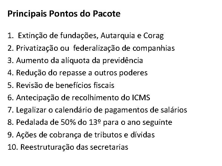 Principais Pontos do Pacote 1. Extinção de fundações, Autarquia e Corag 2. Privatização ou