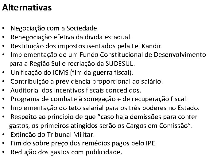 Alternativas • • • • Negociação com a Sociedade. Renegociação efetiva da dívida estadual.