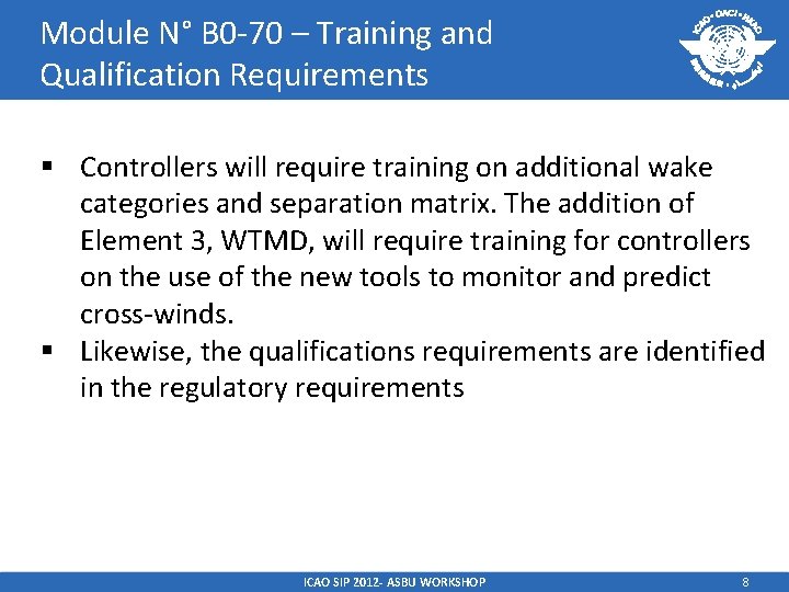 Module N° B 0 -70 – Training and Qualification Requirements § Controllers will require