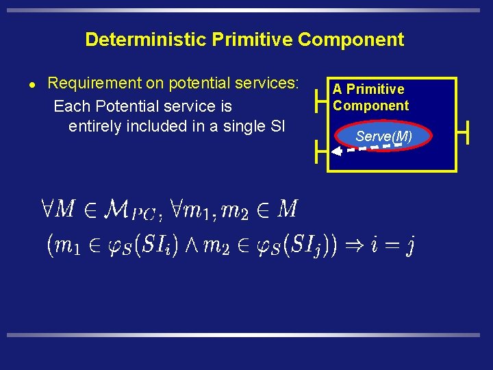 Deterministic Primitive Component l Requirement on potential services: Each Potential service is entirely included