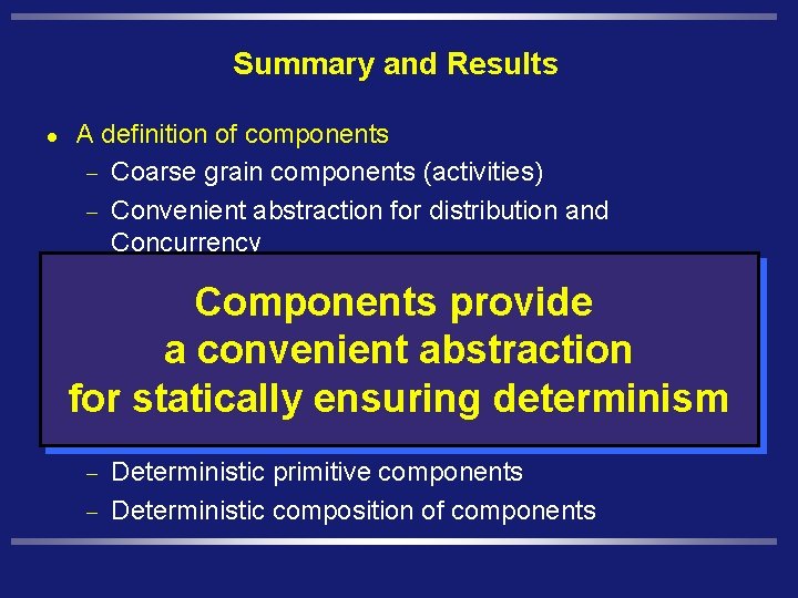 Summary and Results l A definition of components - Coarse grain components (activities) -