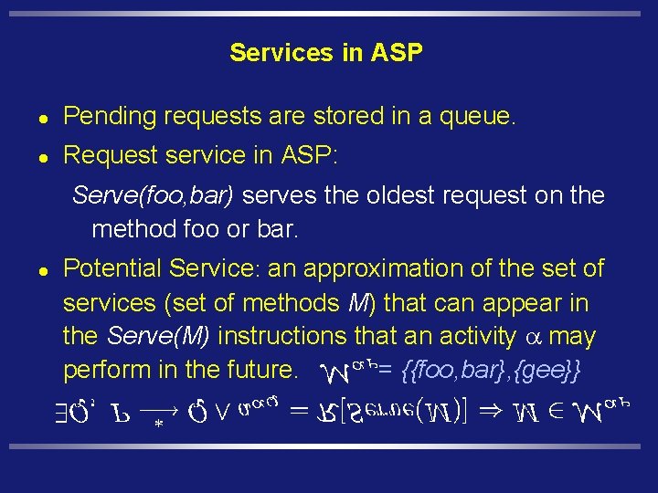 Services in ASP l Pending requests are stored in a queue. l Request service