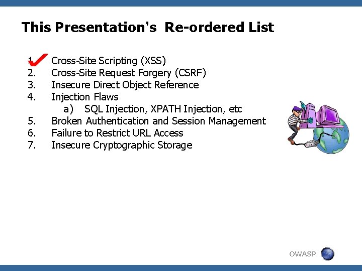This Presentation's Re-ordered List 1. 2. 3. 4. 5. 6. 7. Cross-Site Scripting (XSS)