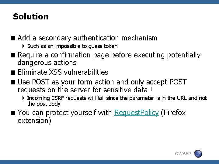 Solution < Add a secondary authentication mechanism 4 Such as an impossible to guess