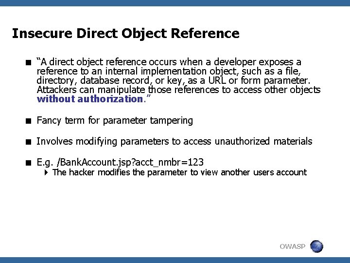 Insecure Direct Object Reference < “A direct object reference occurs when a developer exposes