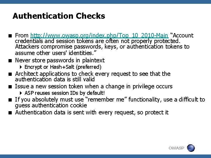 Authentication Checks < From http: //www. owasp. org/index. php/Top_10_2010 -Main “Account credentials and session
