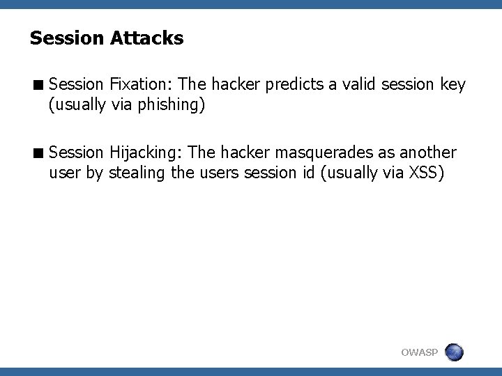 Session Attacks < Session Fixation: The hacker predicts a valid session key (usually via