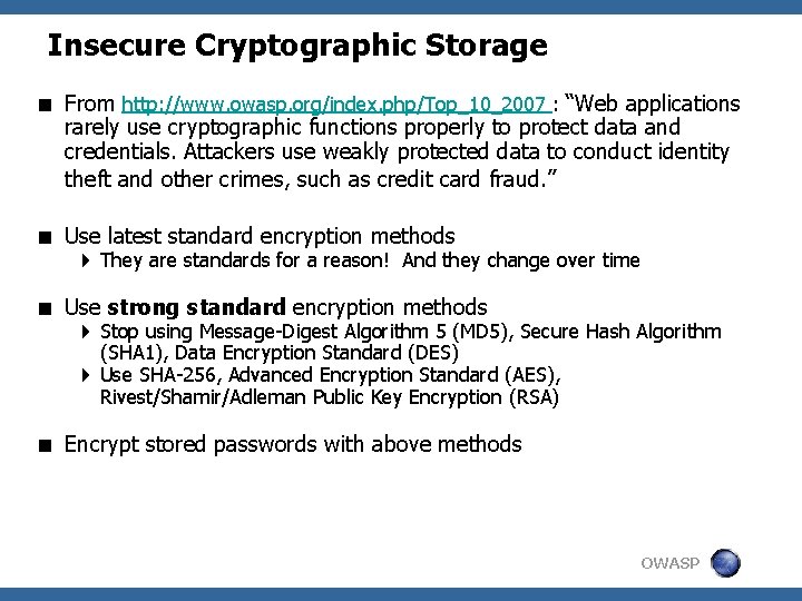 Insecure Cryptographic Storage < From http: //www. owasp. org/index. php/Top_10_2007 : “Web applications rarely