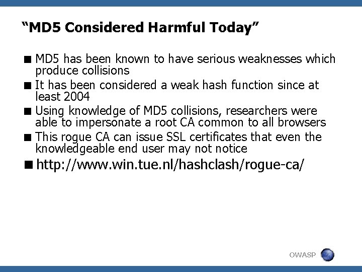 “MD 5 Considered Harmful Today” < MD 5 has been known to have serious