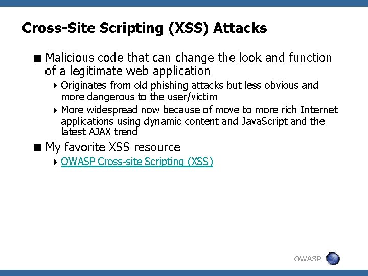 Cross-Site Scripting (XSS) Attacks < Malicious code that can change the look and function