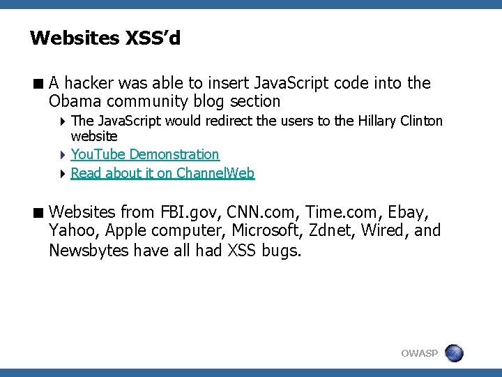 Websites XSS’d < A hacker was able to insert Java. Script code into the