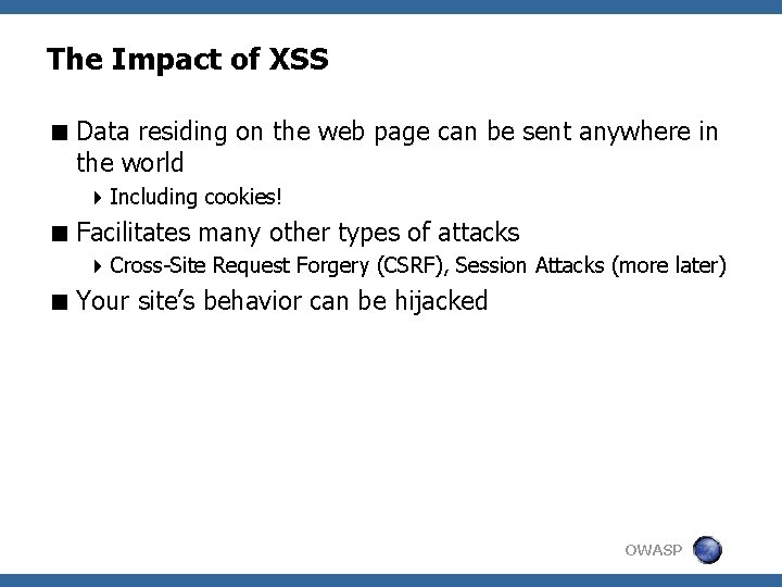 The Impact of XSS < Data residing on the web page can be sent