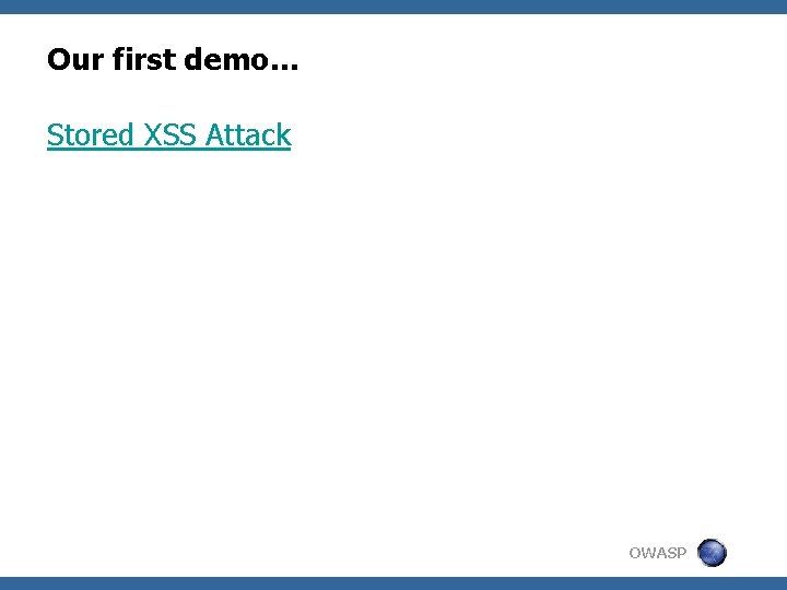 Our first demo… Stored XSS Attack OWASP 