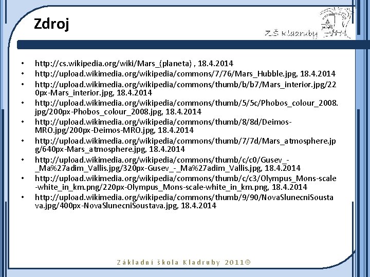 Zdroj • • • http: //cs. wikipedia. org/wiki/Mars_(planeta) , 18. 4. 2014 http: //upload.