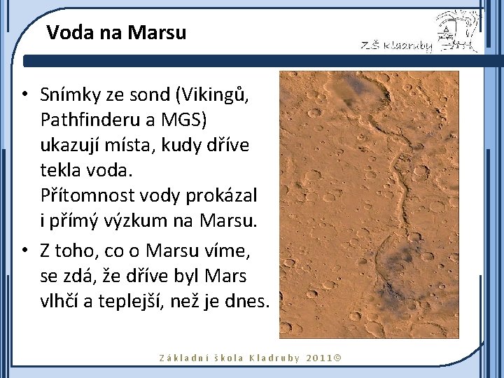 Voda na Marsu • Snímky ze sond (Vikingů, Pathfinderu a MGS) ukazují místa, kudy