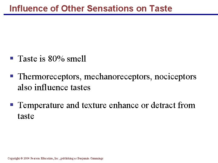 Influence of Other Sensations on Taste § Taste is 80% smell § Thermoreceptors, mechanoreceptors,