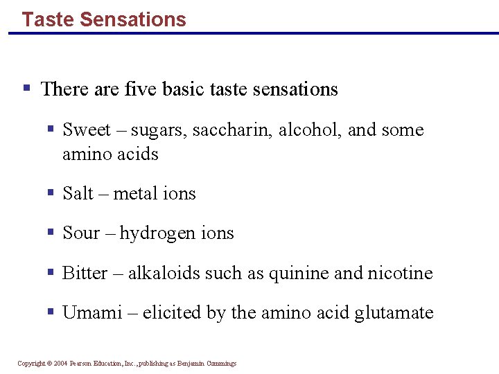 Taste Sensations § There are five basic taste sensations § Sweet – sugars, saccharin,