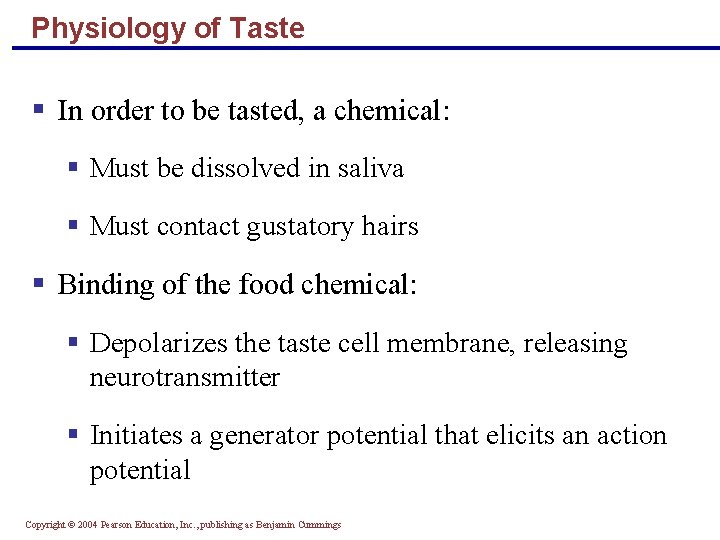 Physiology of Taste § In order to be tasted, a chemical: § Must be