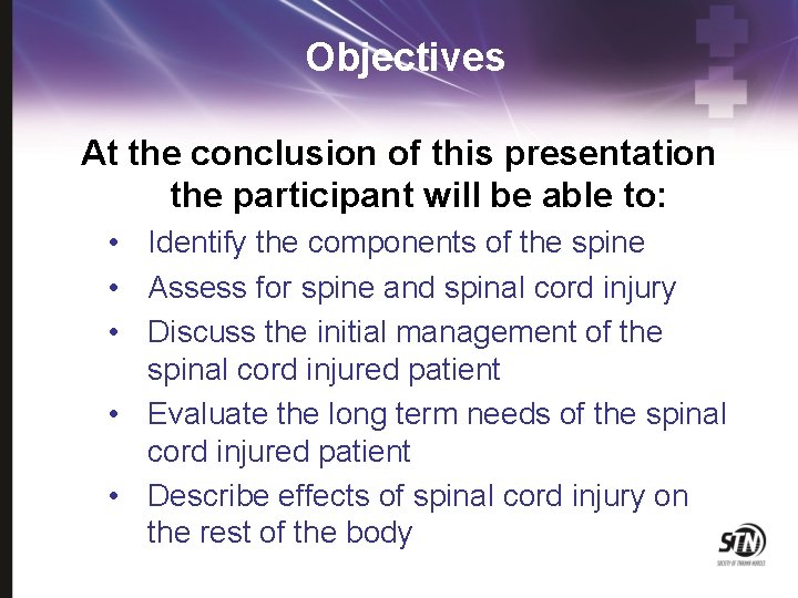 Objectives At the conclusion of this presentation the participant will be able to: •