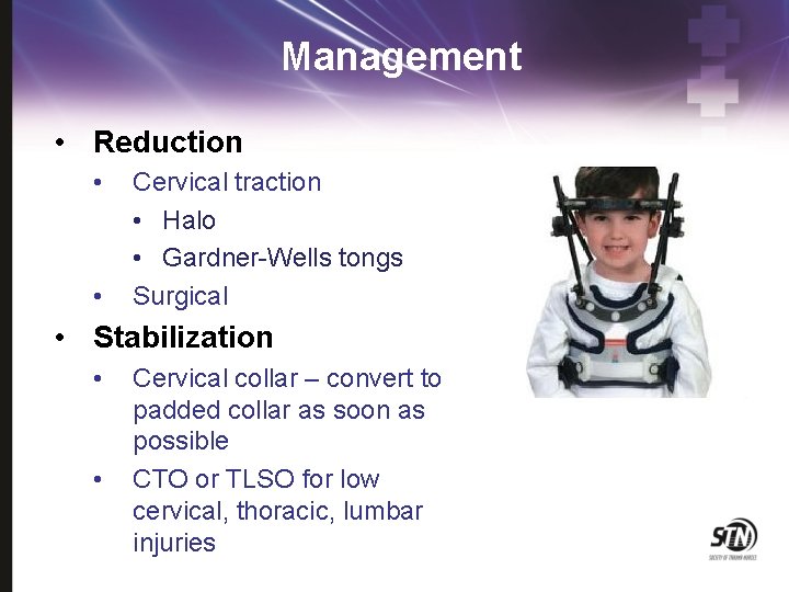 Management • Reduction • • Cervical traction • Halo • Gardner-Wells tongs Surgical •