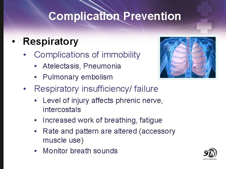 Complication Prevention • Respiratory • Complications of immobility • Atelectasis, Pneumonia • Pulmonary embolism