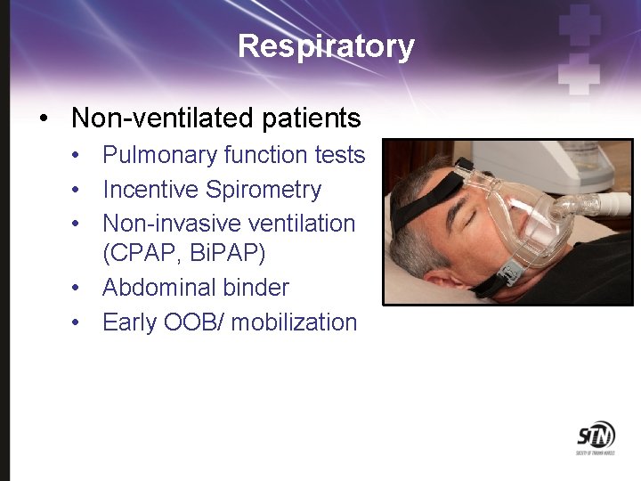 Respiratory • Non-ventilated patients • Pulmonary function tests • Incentive Spirometry • Non-invasive ventilation