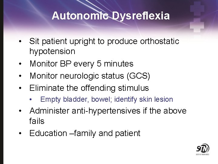 Autonomic Dysreflexia • Sit patient upright to produce orthostatic hypotension • Monitor BP every