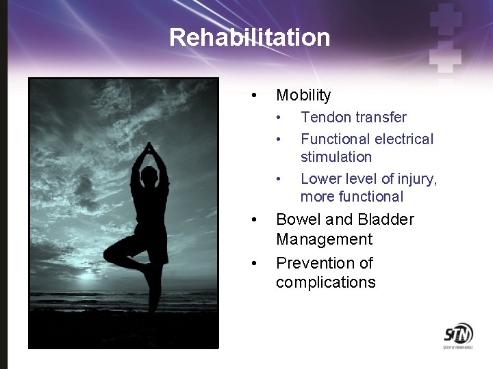 Rehabilitation • Mobility • • • Tendon transfer Functional electrical stimulation Lower level of