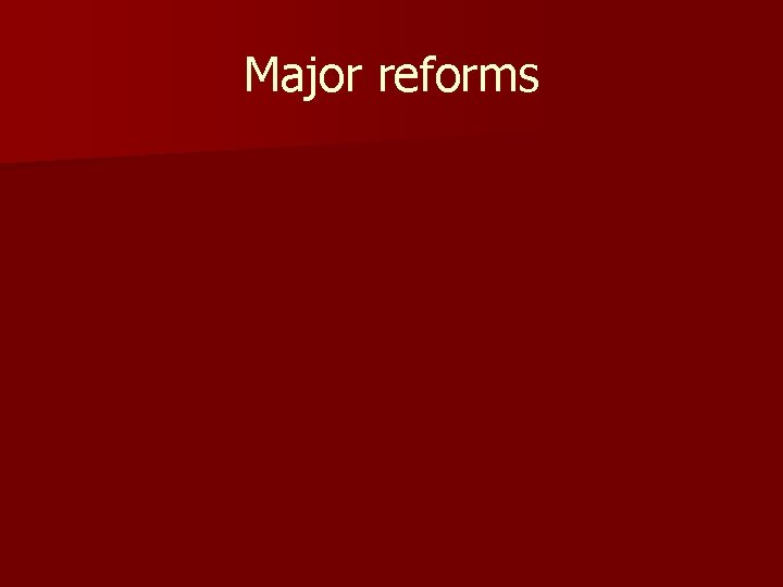 Major reforms 