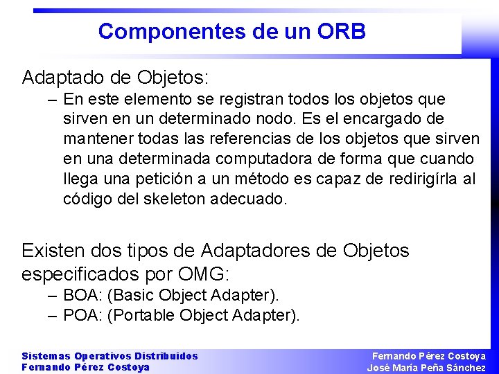 Componentes de un ORB Adaptado de Objetos: – En este elemento se registran todos