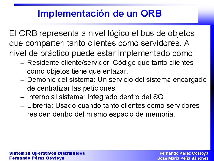 Implementación de un ORB El ORB representa a nivel lógico el bus de objetos