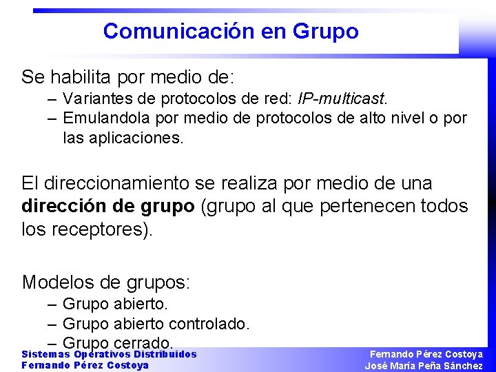 Comunicación en Grupo Se habilita por medio de: – Variantes de protocolos de red: