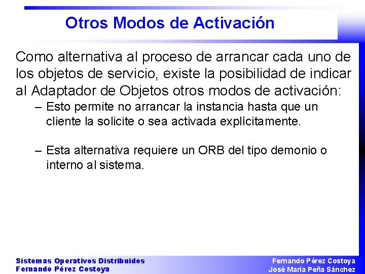 Otros Modos de Activación Como alternativa al proceso de arrancar cada uno de los