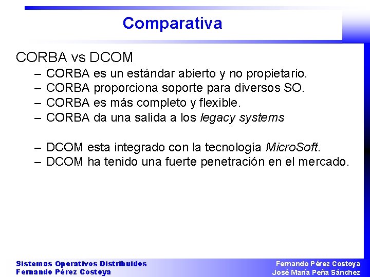Comparativa CORBA vs DCOM – – CORBA es un estándar abierto y no propietario.