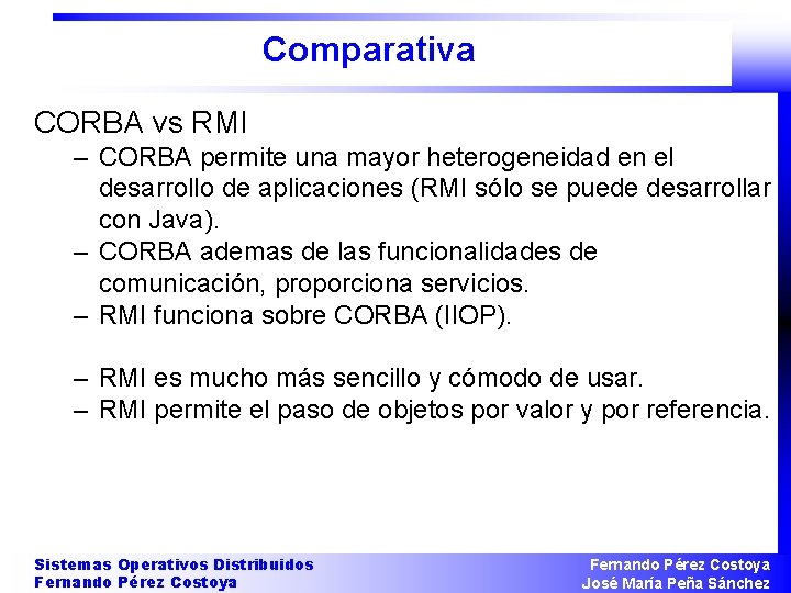 Comparativa CORBA vs RMI – CORBA permite una mayor heterogeneidad en el desarrollo de