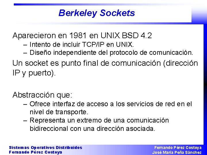 Berkeley Sockets Aparecieron en 1981 en UNIX BSD 4. 2 – Intento de incluir